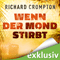 Wenn der Mond stirbt audio book by Richard Crompton