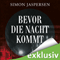 Bevor die Nacht kommt audio book by Simon Jaspersen