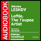Leftie, The Toupee Artist [Russian Edition] audio book by Nikolay Leskov