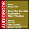 Ivan the Terrible: Maly Theatre Audioplay [Russian Edition] (Unabridged) audio book by Alexey Tolstoy
