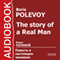 The Story of a Real Man [Russian Edition] (Unabridged) audio book by Boris Polevoy