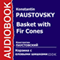 Basket with Fir Cones [Russian Edition] audio book by Konstantin Paustovsky