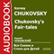Chukovsky's Fairy-Tales [Russian Edition] audio book by Korney Chukovsky
