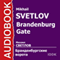 Brandenburg Gate [Russian Edition] audio book by Mikhail Svetlov