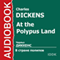 At the Polypus Land [Russian Edition] audio book by Charles Dickens