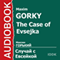 The Case of Evsejka [Russian Edition] (Unabridged) audio book by Maxim Gorky
