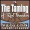 The Taming of Red Thunder (Unabridged) audio book by Max Brand