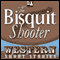 The Biscuit Shooter (Unabridged) audio book by Alan LeMay