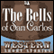 The Bells of San Carlos (Unabridged) audio book by Max Brand