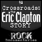 Crossroads: The Eric Clapton Story (Unabridged)