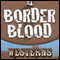 Border Blood (Unabridged) audio book by T. T. Flynn