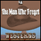 The Man Who Forgot (Unabridged) audio book by Max Brand