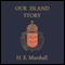Our Island Story: Complete Set of Five Volumes (Unabridged) audio book by Henrietta Marshall