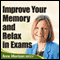 Improve Your Memory and Relax in Exams: Feel Calmer and Focused When Revising and Sitting Exams audio book by Anne Morrison