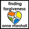 Finding Forgiveness: 30 Minutes on Letting Go of Resentment audio book by Anne Marshall
