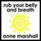 Rub Your Belly And Breathe: How to Release Stress, Restore Calm and Relax Deeply. audio book by Anne Marshall