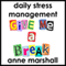 Daily Stress Management: Calm Your Mind, Relax Deeply and Let Your Stress Fall Away (Unabridged) audio book by Anne Marshall