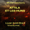 Attila et les Huns audio book by Michel Datcharry