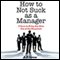 How to Not Suck as a Manager: 5 Facts to Bring Any Boss Out of the Basement (Unabridged)