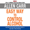 The Easy Way to Control Alcohol audio book by Allen Carr