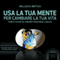 Usa la tua mente per cambiare la tua vita [Use your mind to change your life]: Come il potere del pensiero trasforma la realt [As the power of thought changes reality] (Unabridged) audio book by Wallace Delois Wattles
