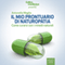 Il mio prontuario di Naturopatia [My Handbook of Naturopathy]: Come curarsi con i rimedi naturali [How to be cured with natural remedies] (Unabridged) audio book by Antonella Meglio