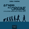 Ritorno allorigine [Back to the Origin]: Levoluzione non  a senso unico [Evolution Is Not a One-Way] (Unabridged) audio book by Luca Madiai
