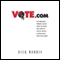 Vote.com: How Big-Money Lobbyists are Losing Influence, and the Internet is Giving Power to the People audio book by Dick Morris