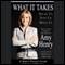 What It Takes: Speak Up, Step Up, Move Up; A Modern Woman's Guide to Success in Business