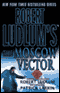 Robert Ludlum's The Moscow Vector: A Covert-One Novel audio book by Patrick Larkin