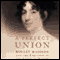 A Perfect Union: Dolley Madison and the Creation of the American Nation (Unabridged) audio book by Catherine Allgor