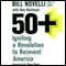 50+: Igniting a Revolution to Reinvent America audio book by Bill Novelli with Boe Workman
