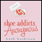 Shoe Addicts Anonymous (Unabridged) audio book by Beth Harbison