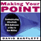 Making Your Point: Communicating Effectively with Audiences of One to One Million