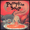 Pumpkin Soup (Unabridged)