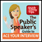 The Public Speaker's Guide to Ace Your Interview: 6 Steps to Get the Job You Want (Unabridged) audio book by Lisa B. Marshall