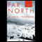 Far North: A Novel (Unabridged) audio book by Marcel Theroux