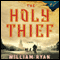 The Holy Thief: A Novel (Unabridged) audio book by William Ryan