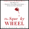 The Squeaky Wheel: Complaining the Right Way to Get Results, Improve Your Relationships, and Enhance Self-Esteem (Unabridged)