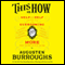 This Is How: Proven Aid in Overcoming Shyness, Molestation, Fatness, Spinsterhood, Grief, Disease, Lushery, Decrepitude & More. For Young and Old Alike (Unabridged) audio book by Augusten Burroughs