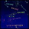 Shine Shine Shine (Unabridged) audio book by Lydia Netzer