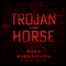 Trojan Horse: A Jeff Aiken Novel, Book 2 (Unabridged) audio book by Mark Russinovich, Kevin Mitnick (foreword)