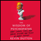 The Wisdom of Psychopaths: What Saints, Spies, and Serial Killers Can Teach Us About Success (Unabridged) audio book by Kevin Dutton