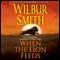 When the Lion Feeds: Courtneys, Book 1 (Unabridged) audio book by Wilbur Smith