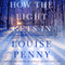 How the Light Gets In: A Chief Inspector Gamache Novel, Book 9 (Unabridged) audio book by Louise Penny