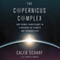 The Copernicus Complex: Our Cosmic Significance in a Universe of Planets and Probabilities (Unabridged)