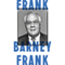 Frank: A Life in Politics from the Great Society to Same-Sex Marriage (Unabridged)