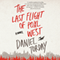 The Last Flight of Poxl West: A Novel (Unabridged) audio book by Daniel Torday