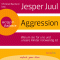 Aggression. Warum sie fr uns und unsere Kinder notwendig ist audio book by Jesper Juul