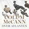 Over Atlanten [Over the Atlantic] (Unabridged) audio book by Colum McCann
